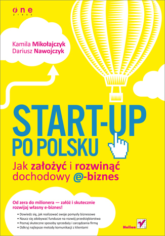 Start-up po polsku. Jak założyć i rozwinąć dochodowy e-biznes