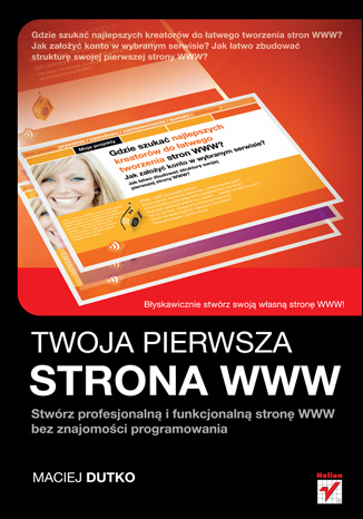 Twoja pierwsza strona WWW. Stwórz profesjonalną i funkcjonalną stronę WWW bez znajomości programowania