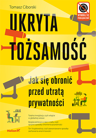 Ukryta tożsamość. Jak się obronić przed utratą prywatności