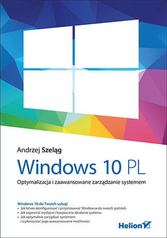 Windows 10 PL. Optymalizacja i zaawansowane zarządzanie systemem