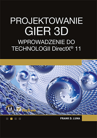 Projektowanie gier 3D. Wprowadzenie do technologii DirectX 11