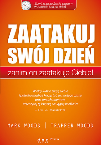 Zaatakuj swój dzień, zanim on zaatakuje Ciebie! Sprytne zarządzanie czasem w biznesie i na co dzień