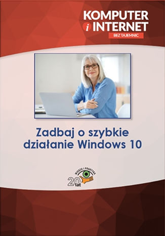 Zadbaj o szybkie działanie Windows 10