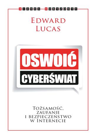 Oswoić cyberświat. Tożsamość, zaufanie i bezpieczeństwo w internecie