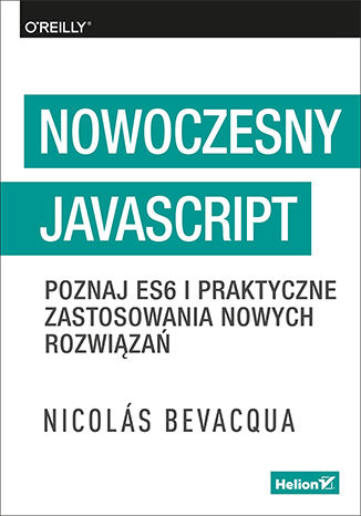 Nowoczesny JavaScript. Poznaj ES6 i praktyczne zastosowania nowych rozwiązań