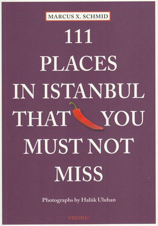 111 Places in Istanbul That You Must Not Miss