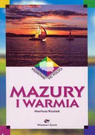 Mazury i Warmia. Wędrówki po Polsce.