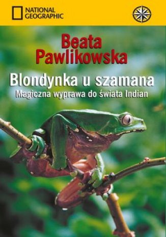 Blondynka u szamana. Magiczna wyprawa do świata Indian (oprawa miękka)