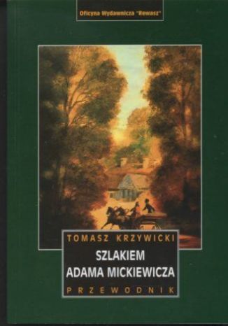 Szlakiem Adama Mickiewicza. Przewodnik