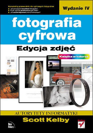 Fotografia cyfrowa. Edycja zdjęć. Wydanie IV