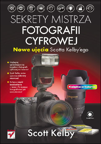 Sekrety mistrza fotografii cyfrowej. Nowe ujęcia Scotta Kelbyego