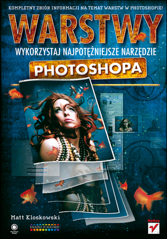 Warstwy. Wykorzystaj najpotężniejsze narzędzie Photoshopa